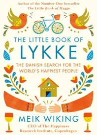 The Little Book of Lykke : The Danish Search for the World's Happiest People