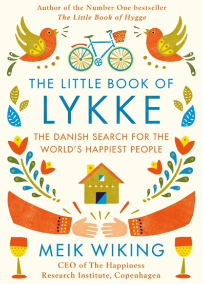 The Little Book of Lykke : The Danish Search for the World's Happiest People