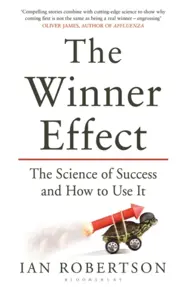 The Winner Effect : The Science of Success and How to Use It