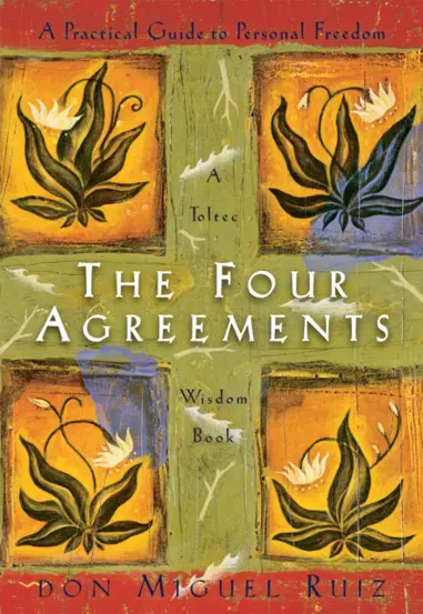 The Four Agreements : A Practical Guide to Personal Freedom : 1