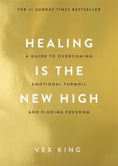 Healing Is the New High : A Guide to Overcoming Emotional Turmoil and Finding Freedom: THE #1 SUNDAY TIMES BESTSELLER