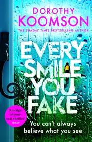 Every Smile You Fake : the gripping new novel from the bestselling Queen of the Big Reveal