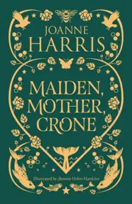 Maiden, Mother, Crone : A Collection