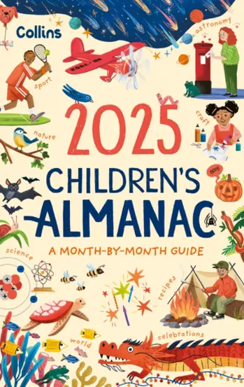 2025 Children’s Almanac : A Month-by-Month Guide to Nature, Astronomy, Sports, Science, the World and More