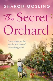 The Secret Orchard : Warm, uplifting and romantic - the perfect autumn read