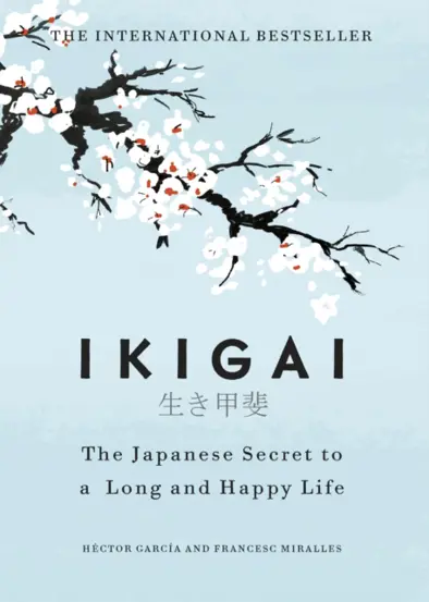 Ikigai : The Japanese secret to a long and happy life