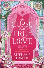 A Curse For True Love : the thrilling final book in the Once Upon a Broken Heart series