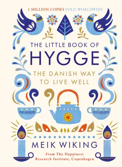 The Little Book of Hygge : The Danish Way to Live Well