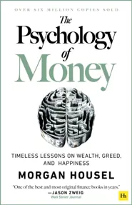 The Psychology of Money : Timeless lessons on wealth, greed, and happiness