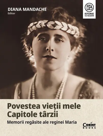 Povestea vietii mele. Capitole tarzii. Memorii regasite ale Reginei Maria