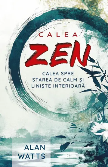 Calea Zen. Calea spre starea de calm si liniste interioara