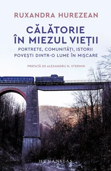 Calatorie in miezul vietii. Portrete, comunitati, istorii, povesti dintr-o lume in miscare