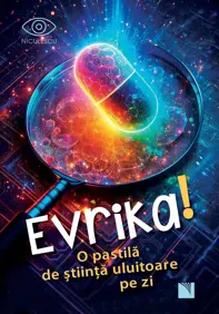 Evrika! O pastila de stiinta uluitoare pe zi