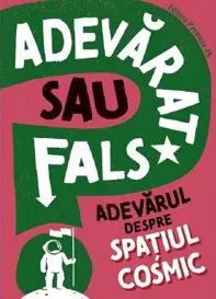 Adevarat sau fals? Adevarul despre spatiul cosmic