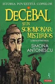 Decebal si un solomonar misterios. Seria Istoria povestita copiilor Vol.1