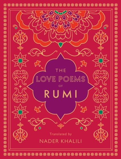 The Love Poems of Rumi : Translated by Nader Khalili Volume 2