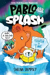 Pablo and Splash: Frozen in Time : The hilarious kids&#39; graphic novel series about time-travelling penguins