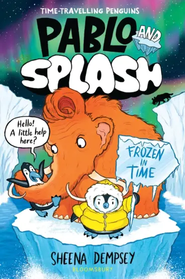 Pablo and Splash: Frozen in Time : The hilarious kids&#39; graphic novel series about time-travelling penguins