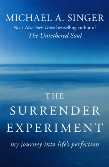 The Surrender Experiment : My Journey into Life&#39;s Perfection