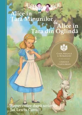 Alice in Ţara Minunilor &amp; Alice in Ţara din Oglinda. Repovestire