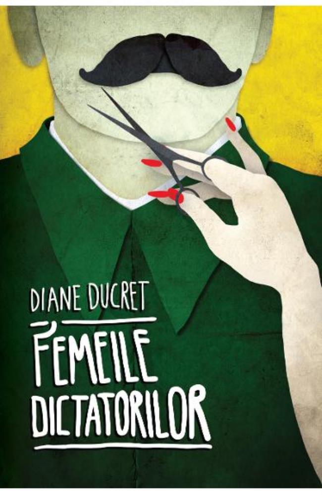 Femeile dictatorilor. Vol. 1