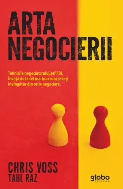 Arta negocierii. Tehnicile negociatorului sef FBI (resigilat)