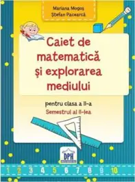 Caiet de Matematica și explorarea mediului - Clasa a II-a Semestrul al II-lea