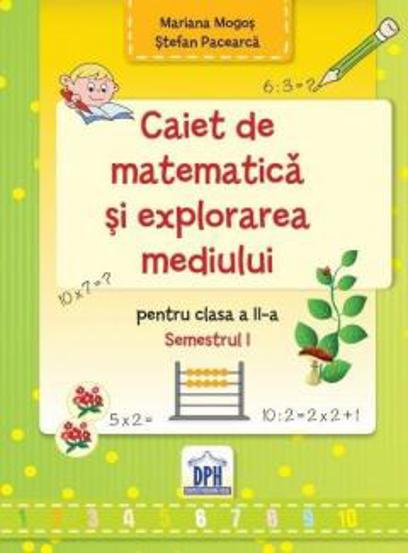Caiet de Matematica si explorarea mediului - Clasa a II-a Semestrul I