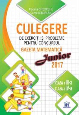 Culegere pentru concursul Gazeta Matematica Junior - Clasele III-IV (2017)