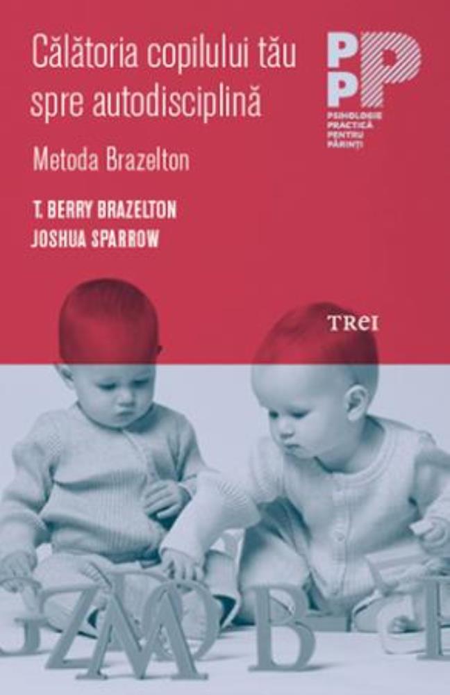 Calatoria copilului tau spre autodisciplina. Metoda Brazelton