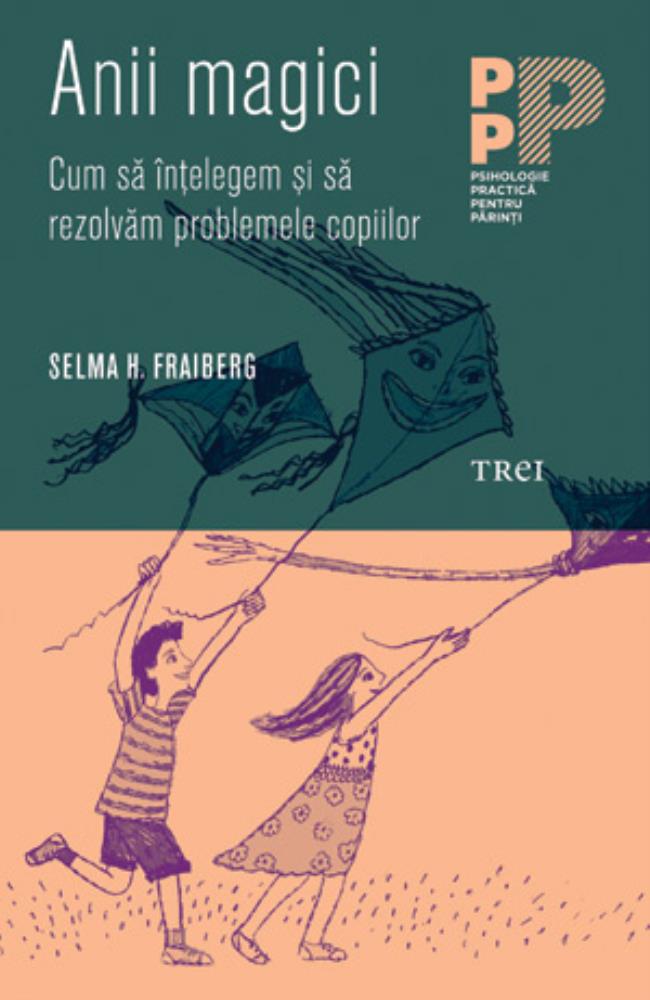 Anii magici. Cum sa intelegem si sa rezolvam problemele copiilor