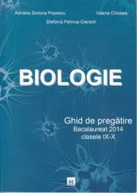 Biologie - Ghid de pregatire - Bacalaureat - Clasele IX-X