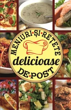 Meniuri si retete delicioase de post