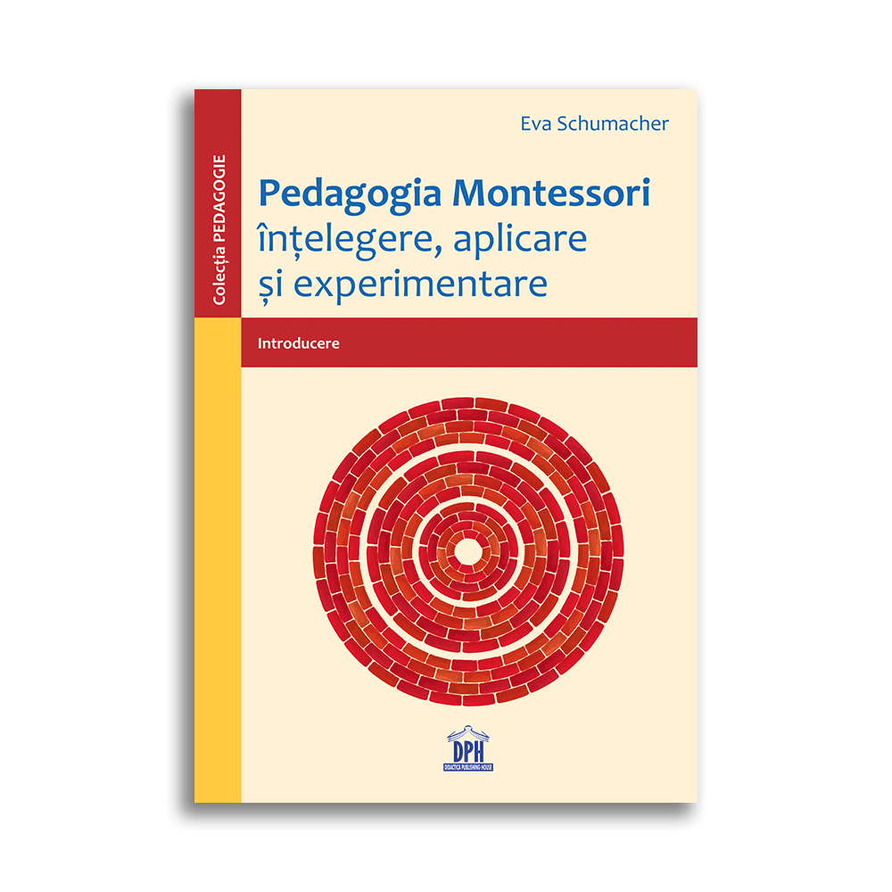 Pedagogia Montessori – intelegere, aplicare si experimentare