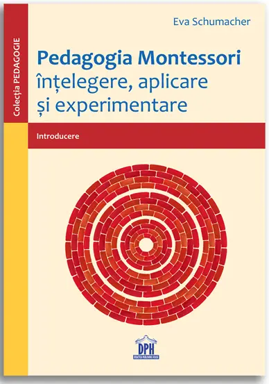 Pedagogia Montessori – intelegere, aplicare si experimentare