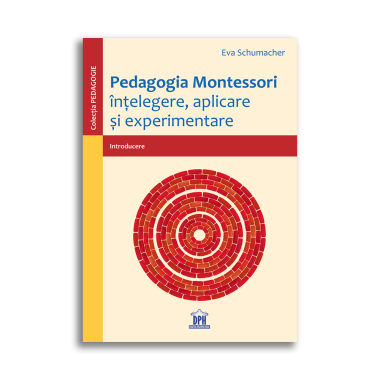 Pedagogia Montessori – înțelegere, aplicare și experimentare