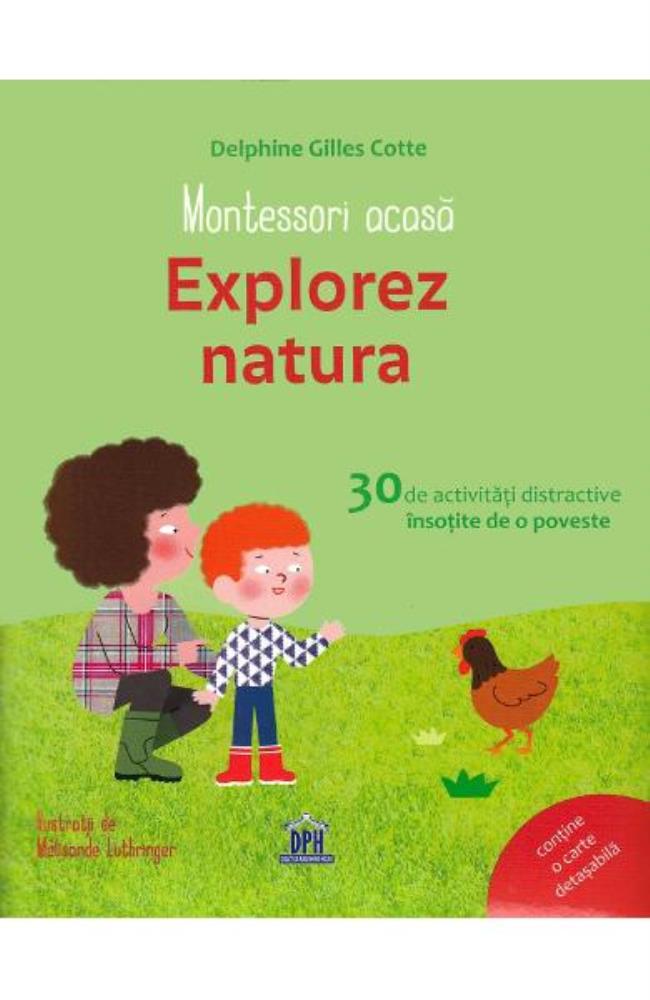 Montessori acasa: Explorez natura. 30 de activitati distractive insotite de o poveste