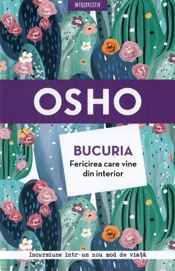 Osho.Bucuria.Fericirea care vine din interior. Vol. 16 Reeditare 2019