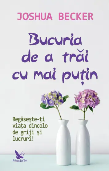 Bucuria de a trai cu mai putin