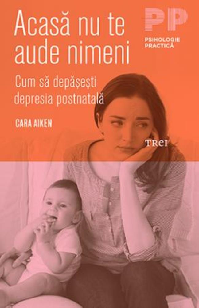 Acasa nu te aude nimeni. Cum sa depasesti depresia postnatala