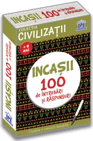 Civilizatii: Incasii - 100 de intrebari si raspunsuri