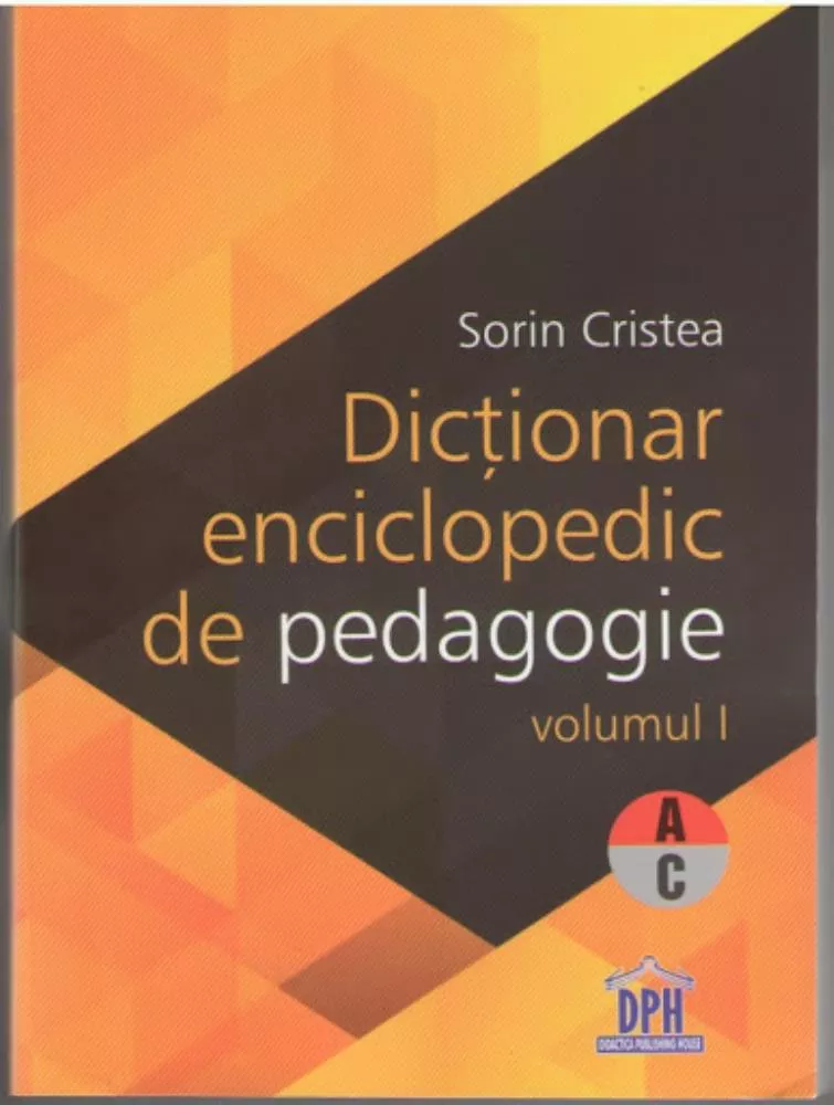 Dictionar enciclopedic de pedagogie (A-C), Vol. 1