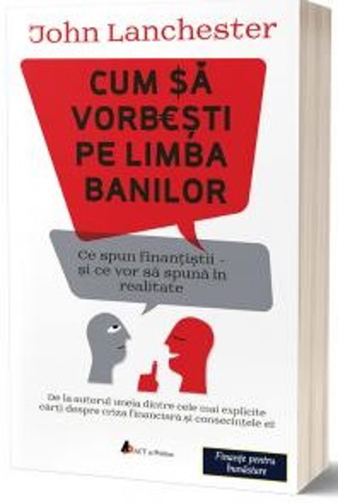 Cum sa vorbesti pe limba banilor. Ce spun finantistii si ce vor sa spuna in realitate 