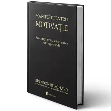 Manifest pentru motivație. 9 declarații pentru a-ți revendica puterea personală - editia 2 