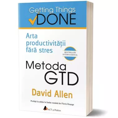 Metoda GTD. Arta productivitatii fara stres