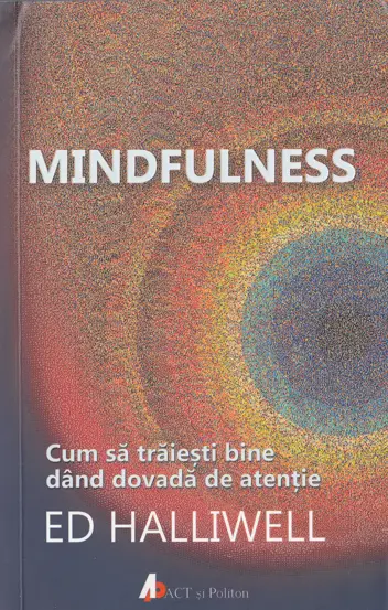 Mindfulness. Cum sa traiesti bine dand dovada de atentie