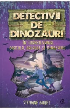Detectivii de dinozauri in Transilvania. A sasea carte