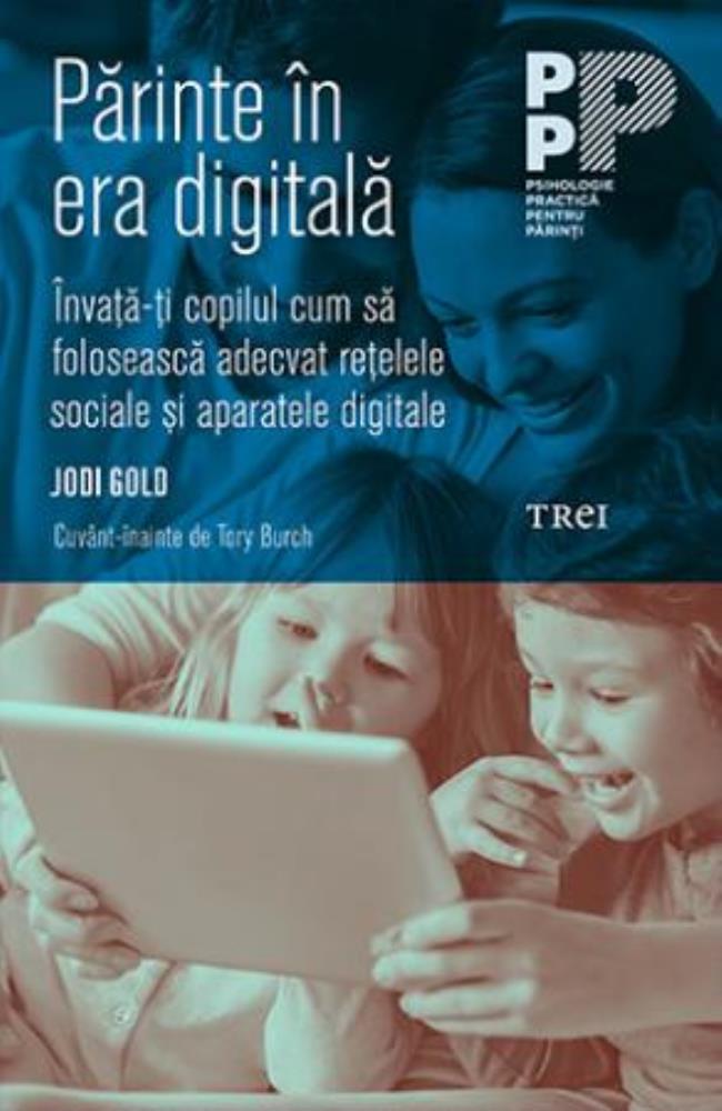 Parinte in era digitala. Invata-ti copilul cum sa foloseasca adecvat retelele sociale si aparatele digitale