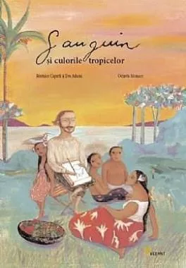Gauguin si culorile tropicelor
