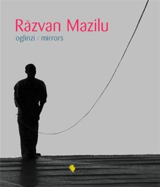 Razvan Mazilu - Oglinzi / Mirrors